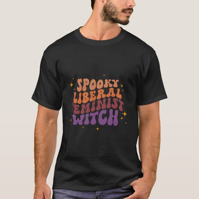 Spooky Liberal Feminist Witch Feminist Halloween D T-Shirt (Front)