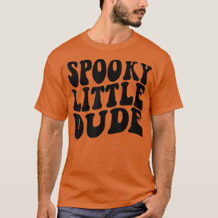 Spooky Little Dude Happy Halloween Spooky Boy Girl T-Shirt