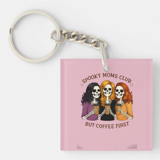 Spooky Moms Club But Coffee First Quote Key Ring (Front)