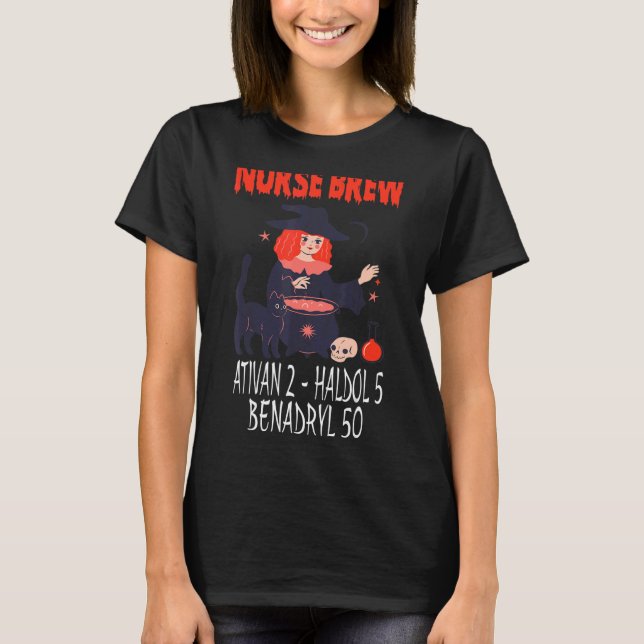 Spooky Nurse Brew Ativan 2 Haldol 5 Benadryl 50 Wi T-Shirt (Front)