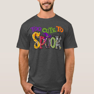 Spooky Season Too Cute To Spooky Funny Halloween T T-Shirt