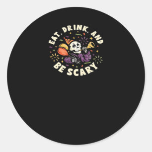 Spooky Skeleton Celebrating Halloween Eat Drink An Classic Round Sticker