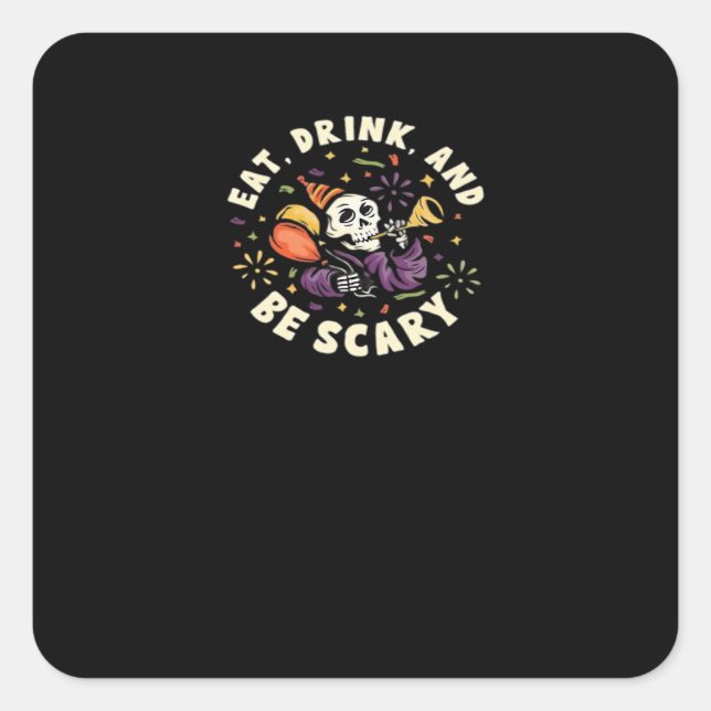 Spooky Skeleton Celebrating Halloween Eat Drink An Square Sticker (Front)