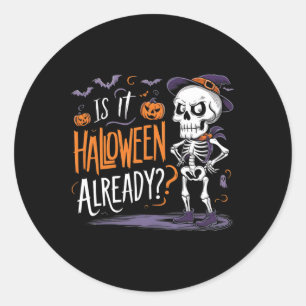 Spooky Skeleton Ghost Is It Halloween Already Classic Round Sticker
