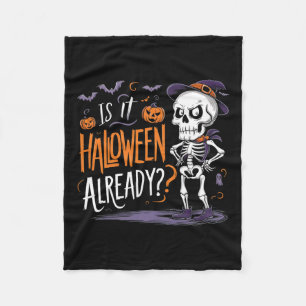 Spooky Skeleton Ghost Is It Halloween Already Fleece Blanket
