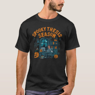 Spooky thesis season, masters and PhD Halloween T-Shirt