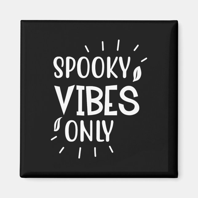 Spooky Vibes Only - Funny Halloween  Magnet (Front)