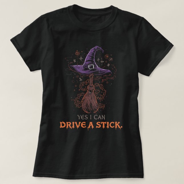 Spooky Yes I Can Drive a Stick Design T-Shirt (Design Front)