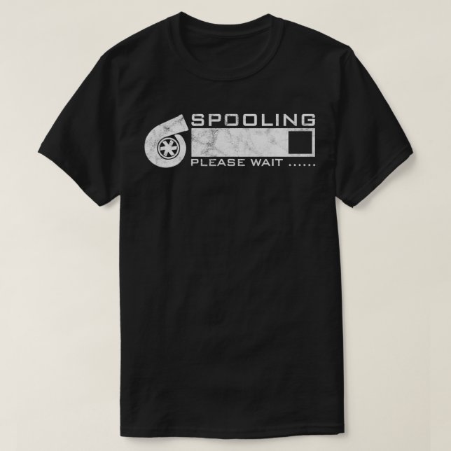 Spooling Please Wait T-Shirt (Design Front)