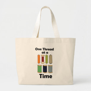 Spools Of Thread One Thread At A Time Motivational Large Tote Bag
