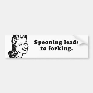 SPOONING LEADS TO FORKING BUMPER STICKER
