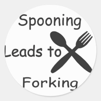 Spooning Leads to Forking Classic Round Sticker