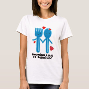 SPOONING LEADS TO FORKING T-Shirt