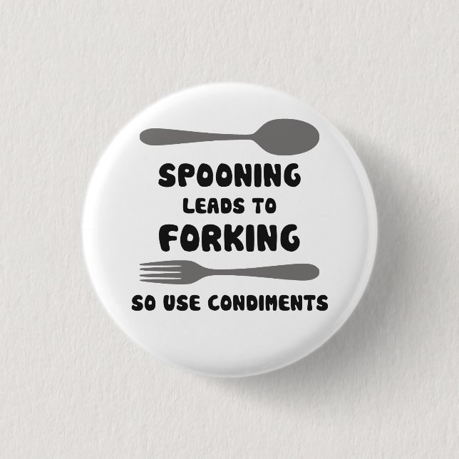 Spooning Leads To Forking Use Condiments 3 Cm Round Badge (Front)