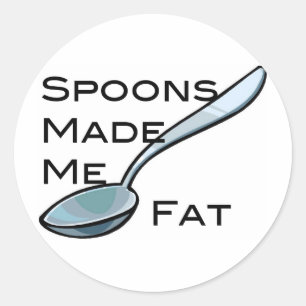 Spoons Made Me Fat Classic Round Sticker