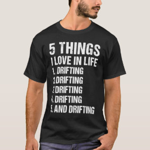 Sport 5 Things I Love In Life Drifting 1 T-Shirt