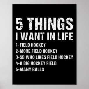 Sport 5 Things I Want In Life Field Hockey Poster