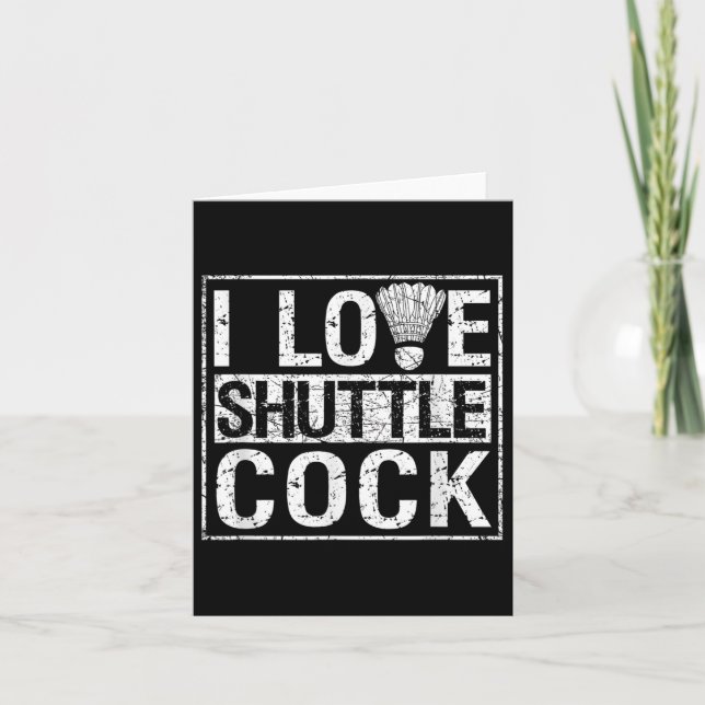 Sport Birdie Funny Badminton Players I Love Shuttl Card (Front)