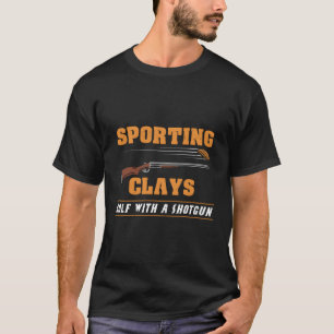 Sporting Clays Golf With A Shotgun Clay Target Sho T-Shirt