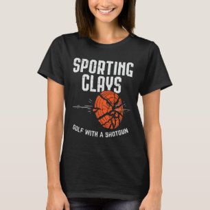 Sporting Clays Golf With A Shotgun For Clay Shooti T-Shirt