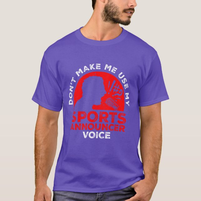 Sports Announcer Voice Commentator friends family T-Shirt (Front)