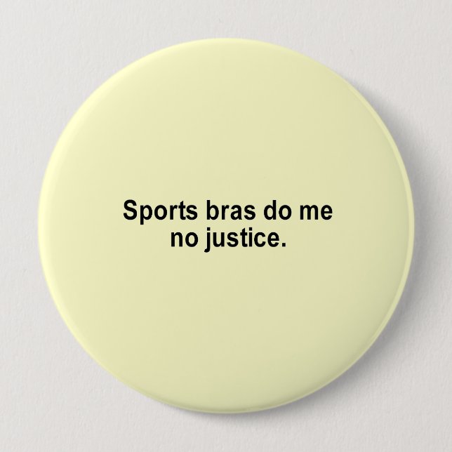 sports bras do me no justice t-shirt 10 cm round badge (Front)