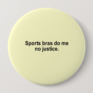 sports bras do me no justice t-shirt 10 cm round badge