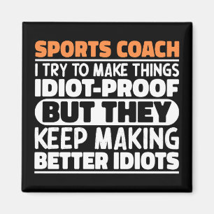 Sports Coach I Try To Make Things Funny Sayings Magnet