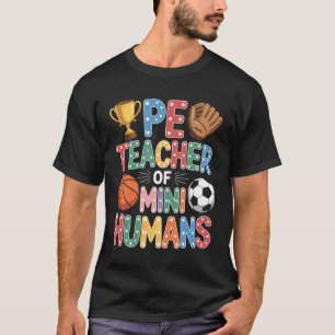 Sports Coach PE Teacher of Mini Humans Trainer T-Shirt