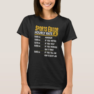 Sports Editor Hourly Rate Sports Journalism journa T-Shirt