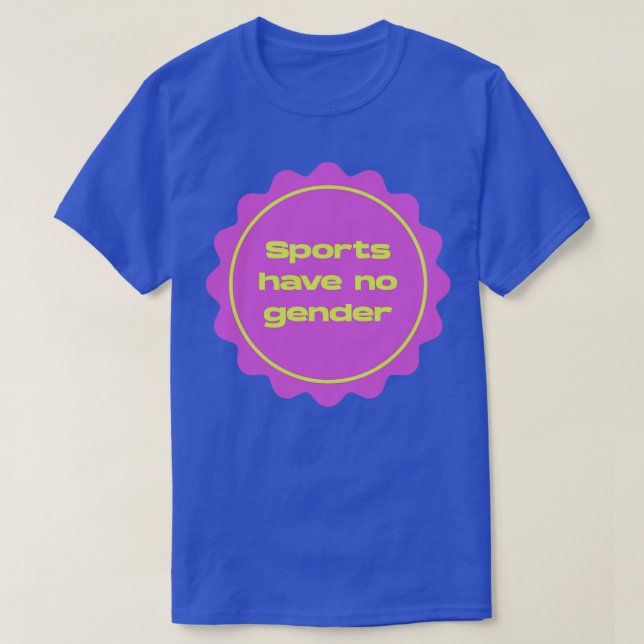 Sports Have No Gender Feminist T-Shirt (Design Front)