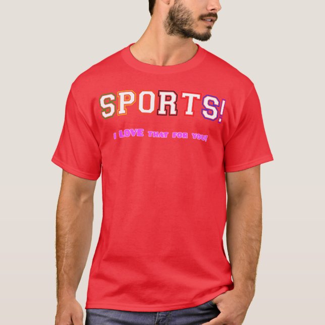 Sports i love that for you retro family T-Shirt (Front)