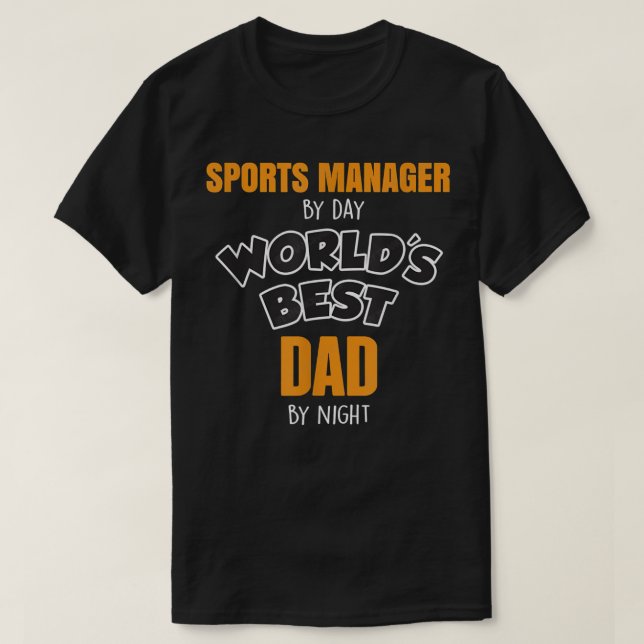 Sports Manager By Day Worlds Best Dad By Night  T-Shirt (Design Front)