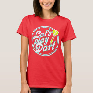 Sports Message - Lets Play Dart 4 T-Shirt