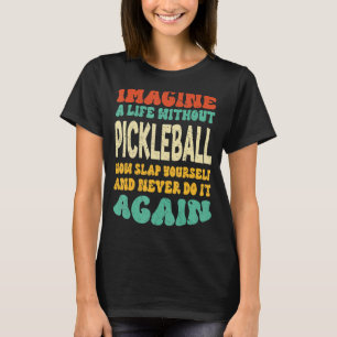 Sports Pickleball Quote For Pickleball Paddle T-Shirt