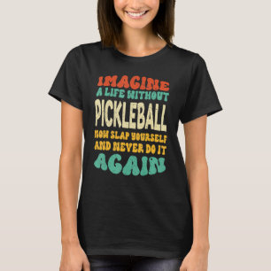 Sports Pickleball Quote For Pickleball Paddle T-Shirt