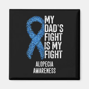 Spot Baldness My Dad's Fight Is My Fight Alopecia  Magnet