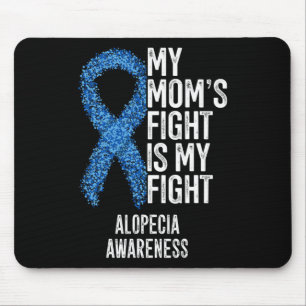Spot Baldness My Mom's Fight Is My Fight Alopecia Mouse Mat