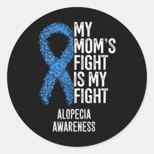 Spot Baldness My Mum's Fight Is My Fight Alopecia Classic Round Sticker