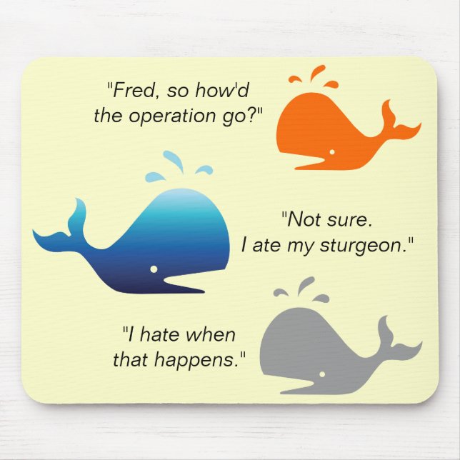 Spouting Off_I hate when that happens Mouse Mat (Front)