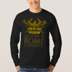Spqr Roman Legionary Eagle The Glory Of Rome Is T-Shirt