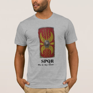 SPQR - scutum - It's in my blood . . . T-Shirt