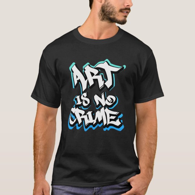 Sprayer Graffiti  Is No Crime Street Hip Hop T-Shirt (Front)