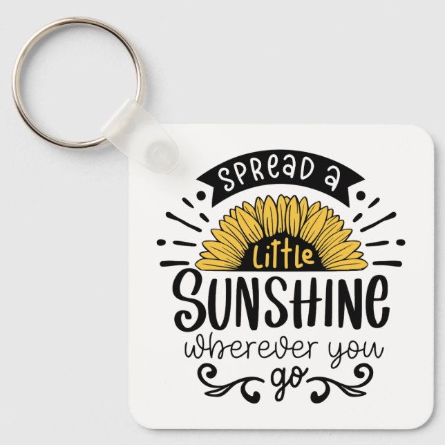 Spread a little sunshine wherever you go. key ring (Front)