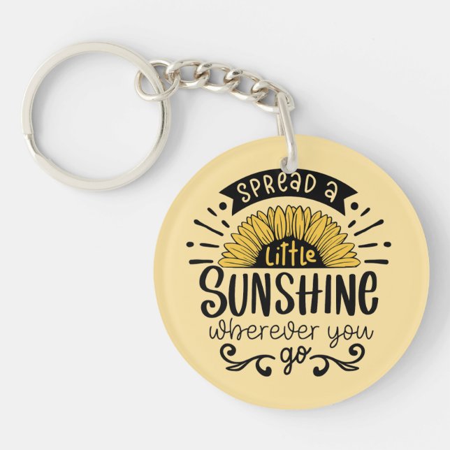 Spread a little sunshine wherever you go. key ring (Front)