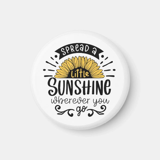 Spread a little sunshine wherever you go  magnet (Front)