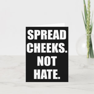 Spread Cheeks Not Hate 3 Card