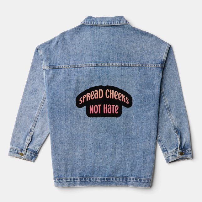 Spread Cheeks, Not Hate Denim Jacket (Back)