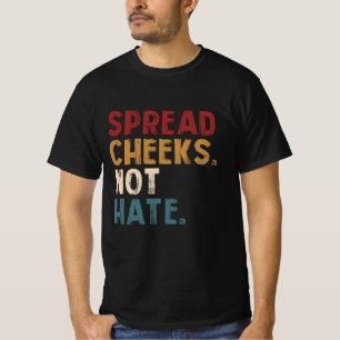 Spread Cheeks Not Hate Funny Gym Fitness and Worko T-Shirt