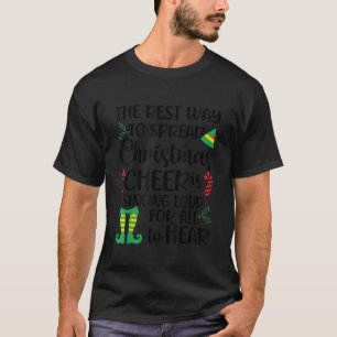 Spread Christmas Cheer by Singing Loud For All To  T-Shirt